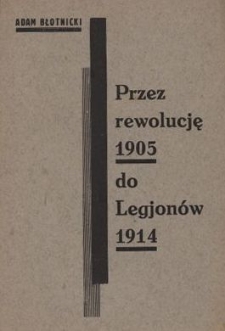Przez rewolucję 1905 r. do Legjon&oacute;w 1914 r.