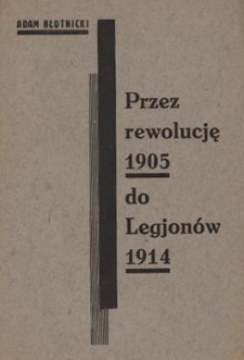 Przez rewolucję 1905 r. do Legjonów 1914 r.