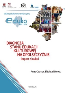 Diagnoza stanu edukacji kulturowej na Opolszczyźnie : Raport z badań