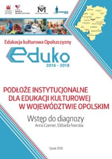 Podłoże instytucjonalne dla edukacji kulturowej w województwie opolskim : Wstęp do diagnozy