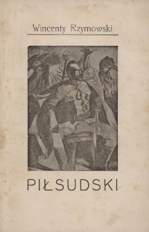 Piłsudski : życie i czyny