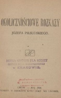 Okolicznościowe rozkazy J&oacute;zefa Piłsudskiego=J&oacute;zef Piłsudski do swoich żołnierzy/ [J&oacute;zef Piłsudski]
