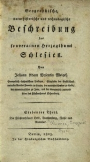 Geographische naturhistorische und technologische Beschreibung des souverainen Herzogthums Schlesien. Tl.7. Die Fürstenthümer Oels, Trachenberg, Neisse und Rattibo