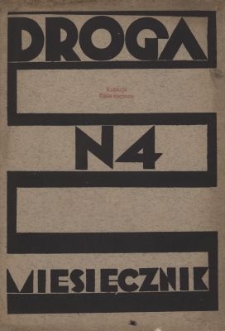 Droga : miesięcznik poświęcony sprawie życia polskiego. R.13, nr 4