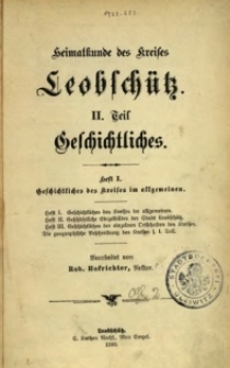 Heimatkunde des Kreises Leobsch&uuml;tz. 2 Tl.: Geschichtliches. H. 1-2