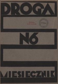 Droga : miesięcznik poświęcony sprawie życia polskiego. R.14, nr 6