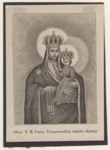 Obraz N. M. Panny Tomaszowskiej cudami słynący.