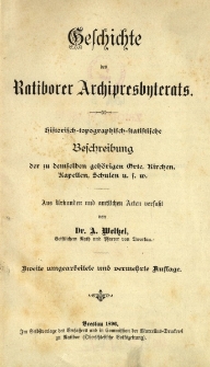 Geschichte des Ratiborer Archipresbyterats : historisch-topographisch-statistische Beschreibung der zu demselben gehörigen Orte, Kirchen, Kapellen, Schulen u. f. w.