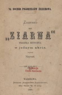 Ziarnko do &bdquo;Ziarna&rdquo; : fraszka mityczna w jednym akcie