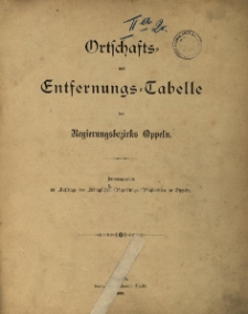 Ortschafts = und Entfernungs = Tabelle des Regierungsbezirk Oppeln
