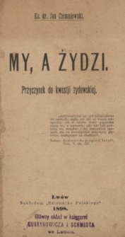 My a Żydzi. Przyczynek do kwestji żydowskiej