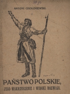 Państwo polskie, jego wskrzeszenie i widoki rozwoju