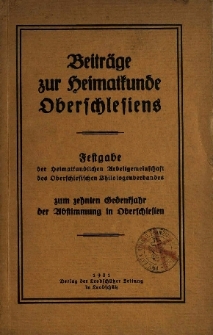 Beitr&auml;ge zur Heimatkunde Oberschlesiens : Festgabe der Heimatkundlichen Arbeitgemeinschaft des Oberschlesischen Philologenverbandes : zum zehnten Gedenkjahr der Abstimmung in Oberschlesien
