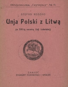 Unja Polski z Litwą : (w 350-tą rocznicę Unji Lubelskiej)