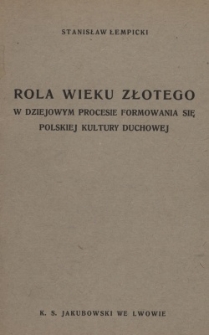 Rola wieku złotego w dziejowym procesie formowania się polskiej kultury duchowej
