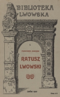 Ratusz lwowski : z 21 rycinami w tekście