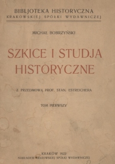 Szkice i studja historyczne. T. 1