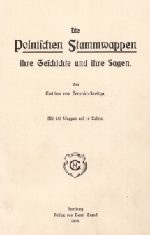 Die Polnischen Stammwappen ihre Geschichte und ihre Sagen : Mit 185 Wappen auf 16 Tafeln