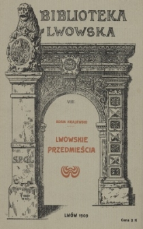 Lwowskie przedmieścia : obrazki i szkice z przed pół wieku