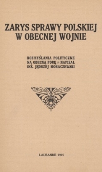Zarys sprawy polskiej w obecnej wojnie : rozmyślania polityczne na obecną porę