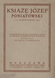 Książę Józef Poniatowski 19 października 1813 : przemówienie w setną rocznicę zgonu na obchodzie w Starym Teatrze w Krakowie