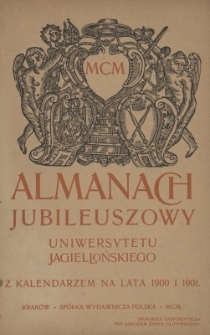 Almanach Jubileuszowy Uniwersytetu Jagiellońskiego z Kalendarzem na Lata 1900 i 1901