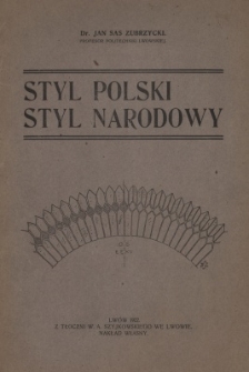 Styl polski, styl narodowy : podtrzymanie ducha wiekowego : to obrona piękna rodzimego!