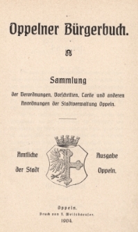 Oppelner B&uuml;rgerbuch. Sammlung der Verordnungen, Vorschriften, Tarife und anderen Anordnungen der Stadtverwaltung Oppeln. Amtliche Ausgabe der Stadt Oppeln