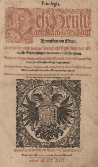 Privilegia, das Heiligen Reichs Statt Franckfurt am Mayn. Auch etliche nicht wenige f&uuml;rtreffliche Keyserliche und K&ouml;nigliche Begnadigungen / Immuniteten und Freyheiten