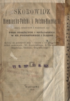 Skorowidz niemiecko-polski i polsko-niemiecki miast, miasteczek i większych wsi Prus Książęcych i Kr&oacute;lewskich W. Ks. Poznańskiego i Śląska