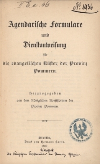 Agendarische Formulare und Dienstanweisung f&uuml;r die evangelischen K&uuml;ster der Provinz Pommern