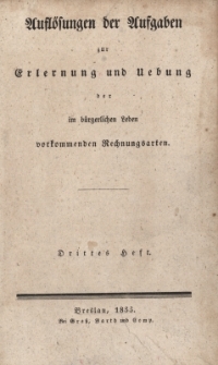 Aufl&ouml;sungen der Aufgaben zur Erlernung und Uebung der b&uuml;rgerlichen Leben Vorkommenden Rechnungsgarten. H. 3