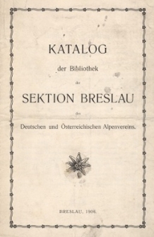 Katalog der Bibliothek der Sektion Breslau des Deutschen und Österreichischen Alpenvereins