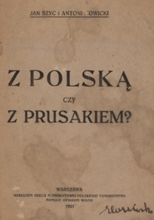 Z Polską czy z Prusakiem?