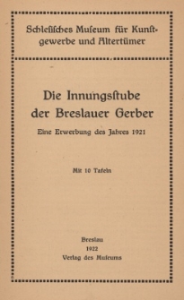 Die Innungsstube der Breslauer Gerber : eine Erwerbung des Jahres 1921