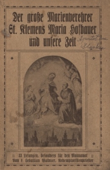 Der grosse Marienverehrer St. Klemens Maria Hofbauer und unsere Zeit : 33 Lesungen, besonders für den Maimonat