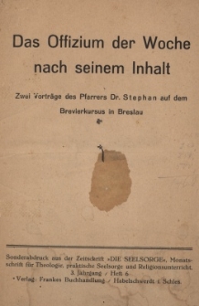 Das Offizium der Woche nach seinem Inhalt : zwei Vortr&auml;ge des Pfarrers Dr. Stephan auf dem Brevierkursus in Breslau
