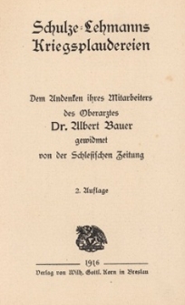 Schulze=Lehmanns Kriegsplaudereien : dem Andenken ihres Mitarbeiters des Oberarztes Dr. Albert Bauer gewidmet von der Schlesischen Zeitung