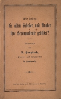 Wie haben die alten Hebr&auml;er und Araber ihre Herenquadrate gebildet? / beantwortet von B. Pospiech