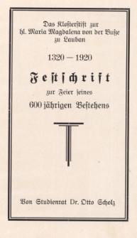 Das Klosterstift zur hl. Maria Magdalena von der Busse zu Lauban : 1320-1920 : Festschrift zur Feier seines 600 j&auml;hrigen Bestehens