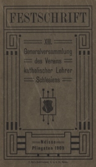 Festschrift : XIII Generalversammlung des Vereins katholischer Lehrer Schlesiens