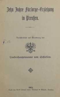 Zehn Jahre F&uuml;rsorge-Erziehung in Preussen : &Ouml;ffentlicher Vortrag zu Breslau am 30. November 1911