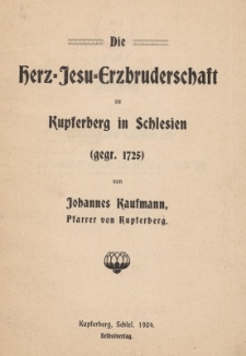 Die Herz=Jesu=Erzbruderschaft zu Kupferberg in Schlesien (gegr. 1725)
