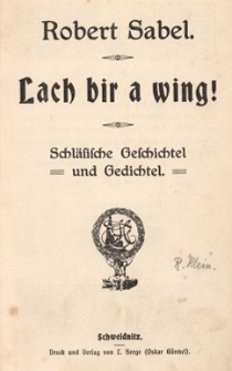 Lach bir a wing! : Schl&auml;sische Geschichtel und Gedichtel