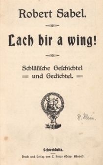 Lach bir a wing! : Schläsische Geschichtel und Gedichtel