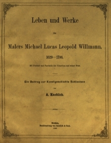 Leben und Werke des Malers Michael Lucas Leopold Willman, 1629-1706 : Ein Beitrag zur Kunstgeschichte Schlesiens