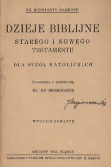 Dzieje biblijne Starego i Nowego Testamentu : dla szkół katolickich