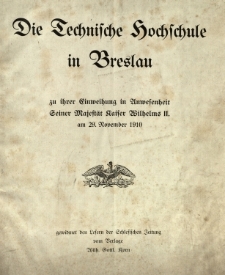 Die Technische Hochschule in Breslau zu ihrer Einweihung in Anwesenheit Seiner Majestät Kaiser Wilhelms II. am 29. November 1910