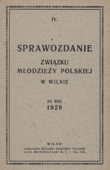 IV sprawozdanie Związku Młodzieży Polskiej w Wilnie : za rok 1929