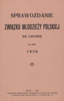 Sprawozdanie Związku Młodzieży Polskiej we Lwowie : za rok 1929